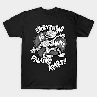 Everything Is Always Falling Apart! T-Shirt